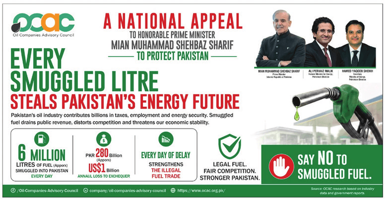 Oil Companies Advisory Council national appeal to the Prime Minister, stating that approximately 6 million litres of fuel are smuggled into Pakistan daily, costing the exchequer PKR 280 billion (US$1 billion) a year.